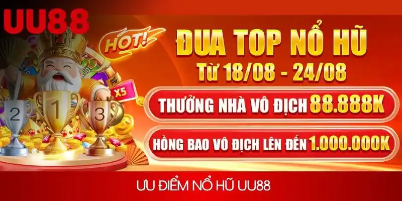 Ưu điểm nổ hũ UU88